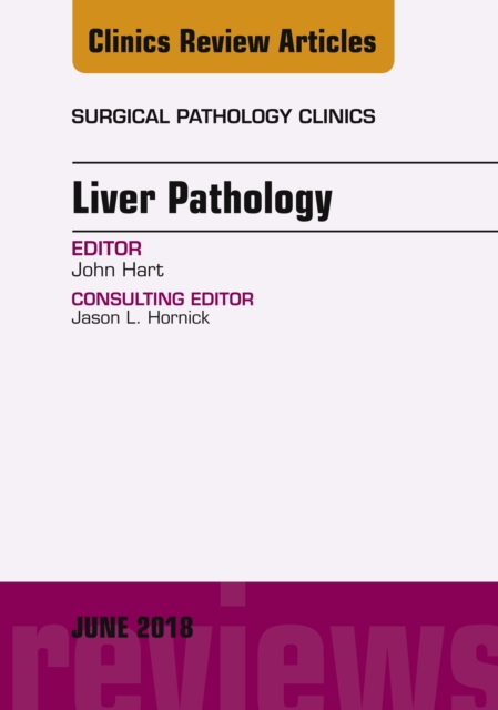 Book Cover for Liver Pathology, An Issue of Surgical Pathology Clinics by John Hart