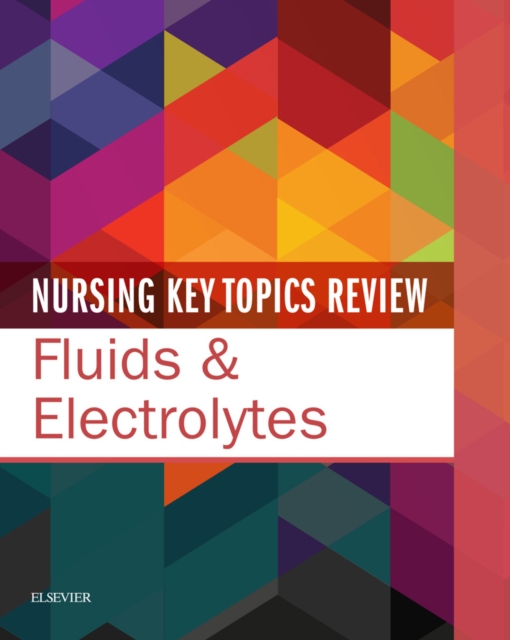 Book Cover for Nursing Key Topics Review: Fluids and Electrolytes by Elsevier Inc