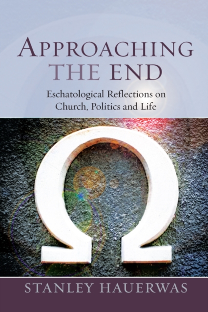 Book Cover for Approaching the End by Stanley Hauerwas