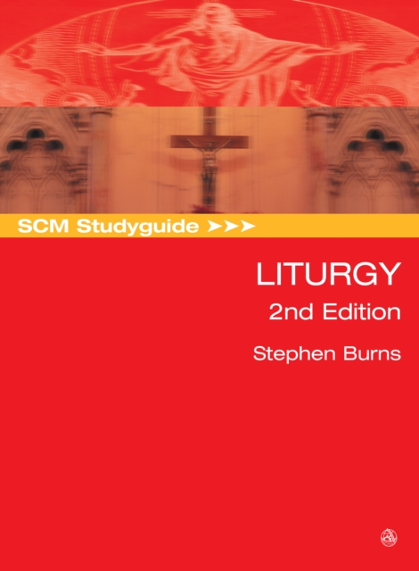 Book Cover for SCM Studyguide: Liturgy, 2nd Edition by Stephen Burns