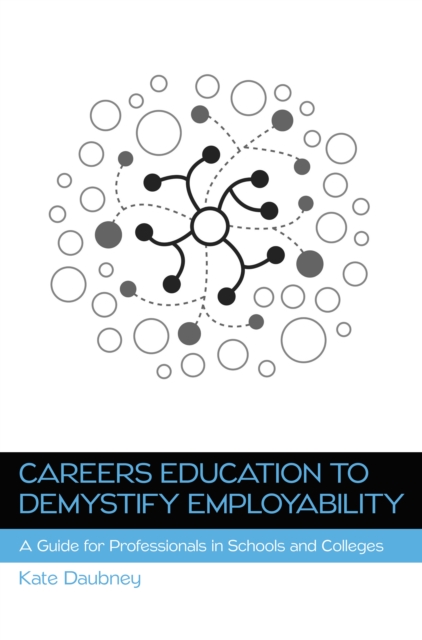 Book Cover for Ebook: Careers Education to Demystify Employability: A Guide for Profess ionals in Schools and Colleges by Kate Daubney