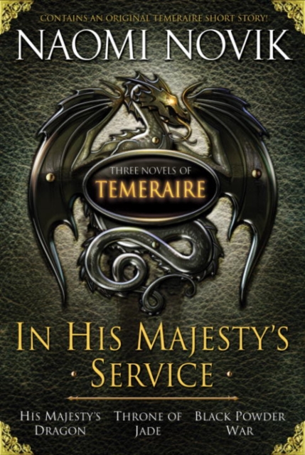 Book Cover for In His Majesty's Service: Three Novels of Temeraire (His Majesty's Service, Throne of Jade, and Black Powder War) by Naomi Novik