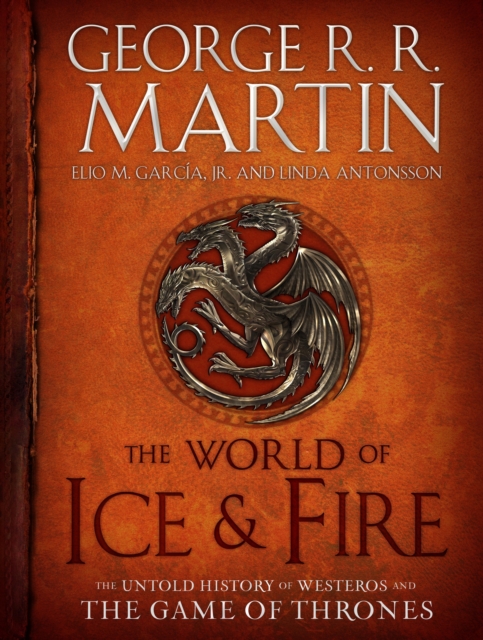 Book Cover for World of Ice & Fire by George R. R. Martin, Elio M. Garcia Jr., Linda Antonsson