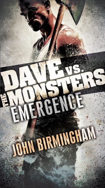 Book Cover for Emergence: Dave vs. the Monsters by John Birmingham