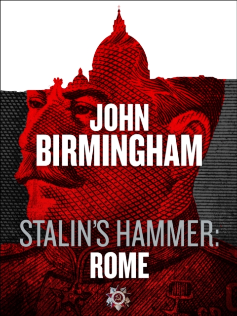 Book Cover for Stalin's Hammer: Rome (An Axis of Time Novella) by John Birmingham