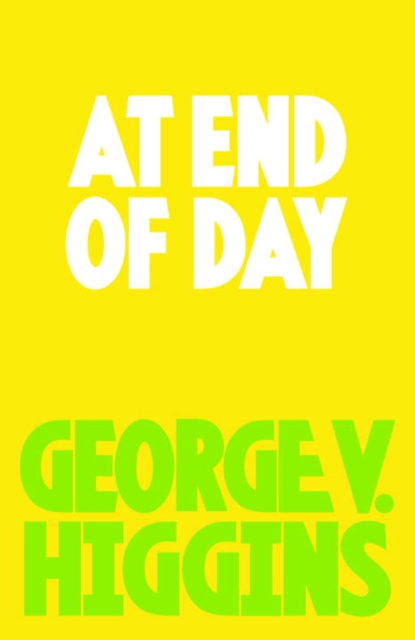 Book Cover for At End of Day by Higgins, George V.