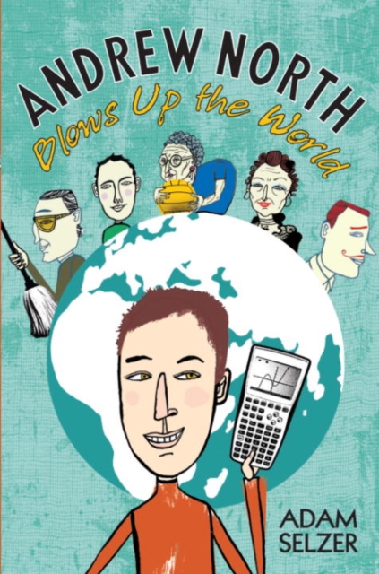 Book Cover for Andrew North Blows Up the World by Selzer, Adam