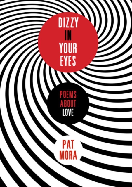 Book Cover for Dizzy in Your Eyes: Poems about Love by Mora, Pat