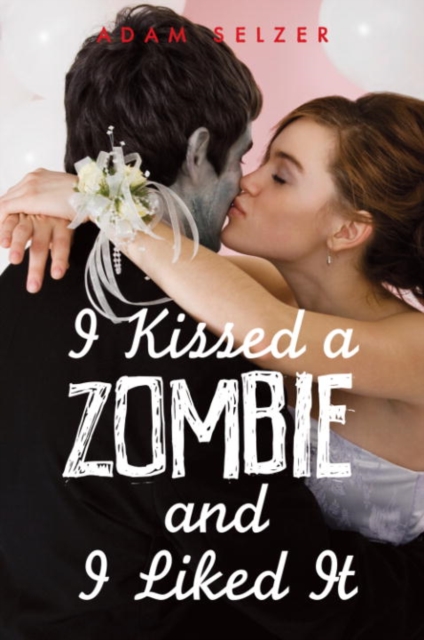 Book Cover for I Kissed a Zombie, and I Liked It by Selzer, Adam