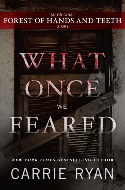 Book Cover for What Once We Feared: An Original Forest of Hands and Teeth Story by Carrie Ryan