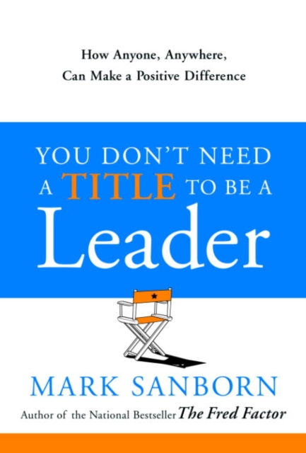 Book Cover for You Don't Need a Title to Be a Leader by Mark Sanborn