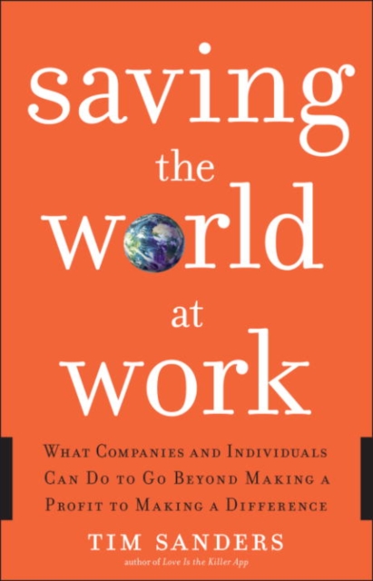 Book Cover for Saving the World at Work by Tim Sanders