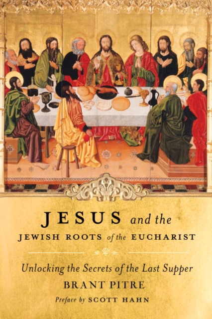 Book Cover for Jesus and the Jewish Roots of the Eucharist by Brant Pitre