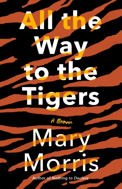 Book Cover for All the Way to the Tigers by Mary Morris