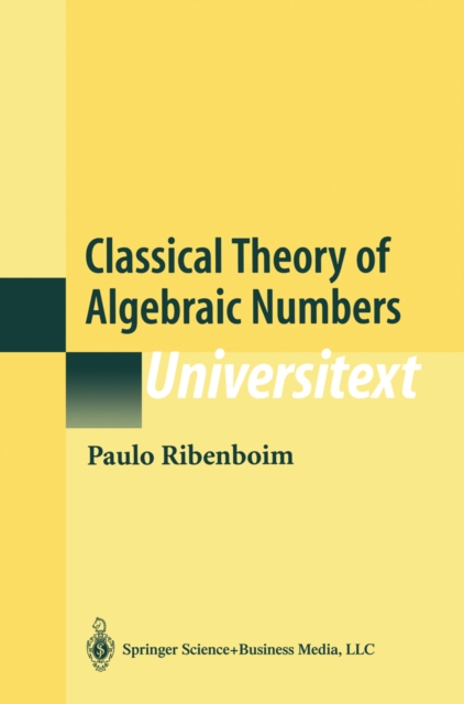 Book Cover for Classical Theory of Algebraic Numbers by Ribenboim, Paulo