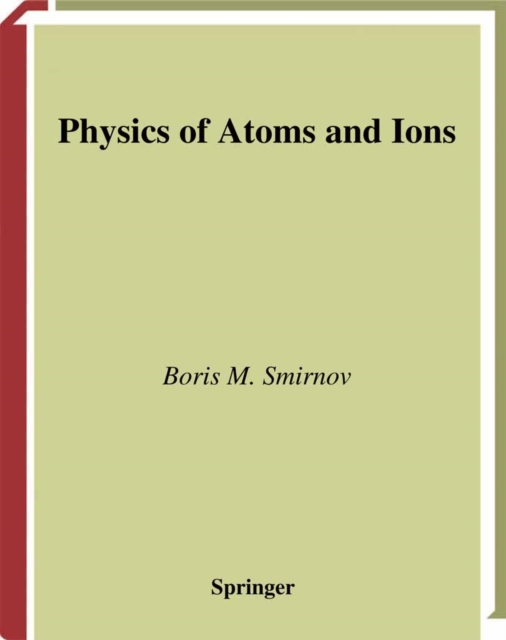 Book Cover for Physics of Atoms and Ions by Boris M. Smirnov