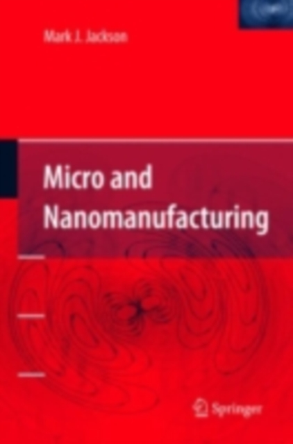 Book Cover for Micro and Nanomanufacturing by Mark J. Jackson