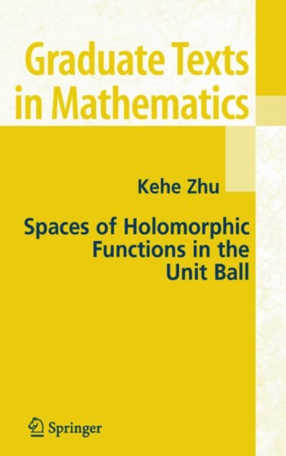 Book Cover for Spaces of Holomorphic Functions in the Unit Ball by Kehe Zhu