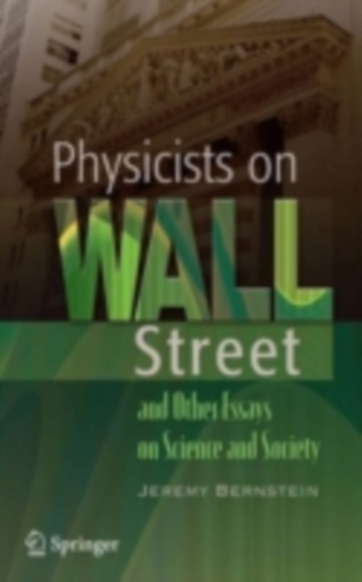 Book Cover for Physicists on Wall Street and Other Essays on Science and Society by Jeremy Bernstein