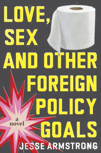 Book Cover for Love, Sex and Other Foreign Policy Goals by Jesse Armstrong