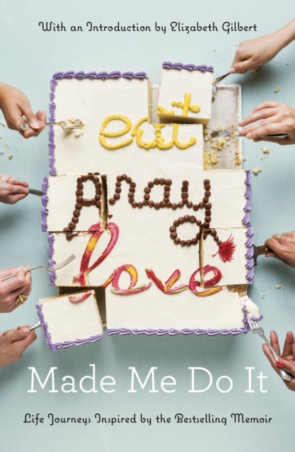 Book Cover for Eat Pray Love Made Me Do It by Various