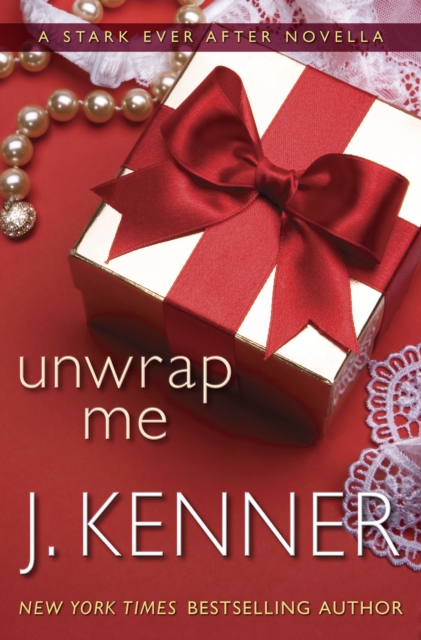 Book Cover for Unwrap Me: A Stark Ever After Novella by J. Kenner