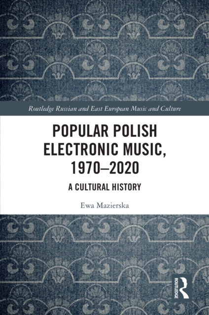 Book Cover for Popular Polish Electronic Music, 1970-2020 by Ewa Mazierska