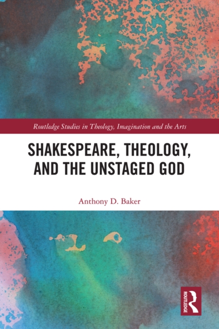 Shakespeare, Theology, and the Unstaged God