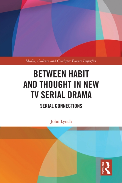 Book Cover for Between Habit and Thought in New TV Serial Drama by John Lynch