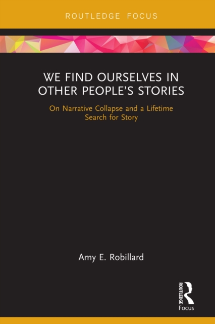 Book Cover for We Find Ourselves in Other People's Stories by Amy E. Robillard