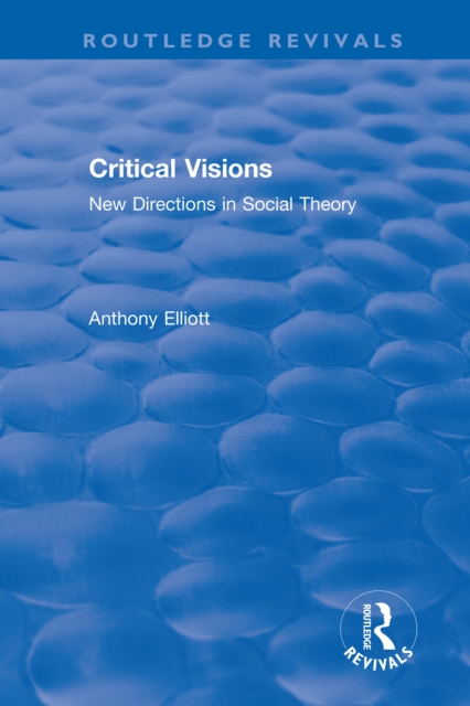 Book Cover for Routledge Revivals: Anthony Elliott: Early Works in Social Theory by Anthony Elliott