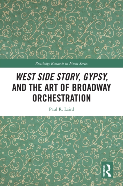 Book Cover for West Side Story, Gypsy, and the Art of Broadway Orchestration by Paul Laird