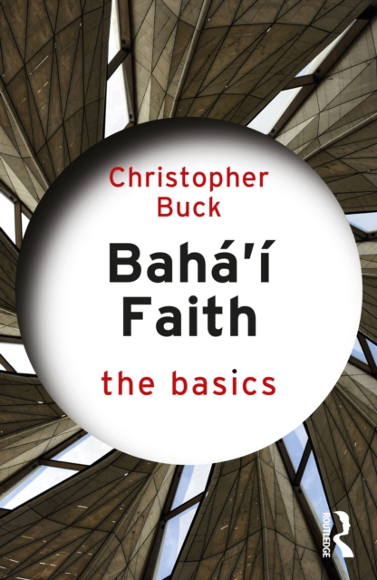 Book Cover for Baha'i Faith: The Basics by Christopher Buck