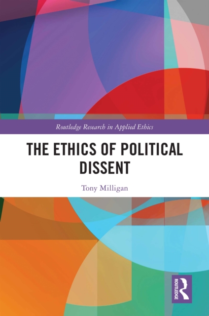 Book Cover for Ethics of Political Dissent by Tony Milligan