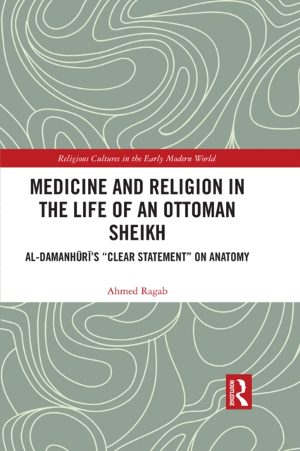 Book Cover for Medicine and Religion in the Life of an Ottoman Sheikh by Ahmed Ragab