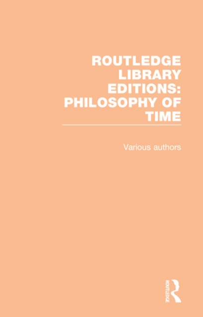 Book Cover for Routledge Library Editions: Philosophy of Time by Various Authors