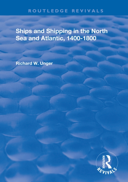 Book Cover for Ships and Shipping in the North Sea and Atlantic, 1400-1800 by Richard W. Unger