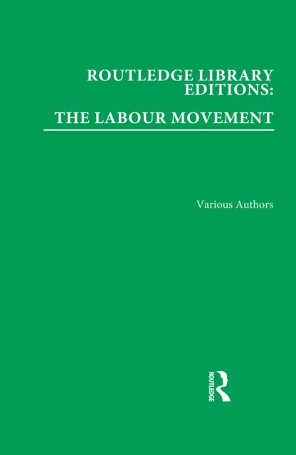 Book Cover for Routledge Library Editions: The Labour Movement by Various