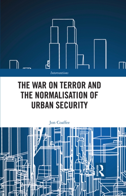 Book Cover for War on Terror and the Normalisation of Urban Security by Jon Coaffee