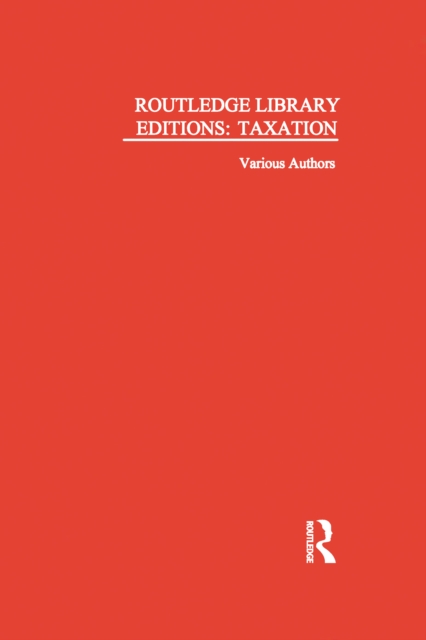 Book Cover for Routledge Library Editions: Taxation by Various