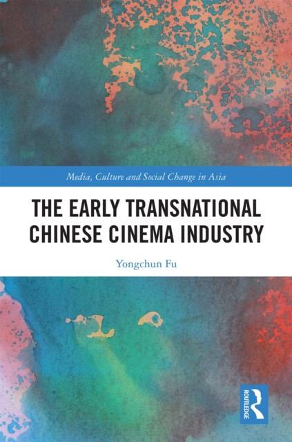 Book Cover for Early Transnational Chinese Cinema Industry by Yongchun Fu