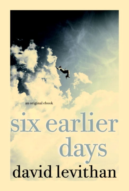 Book Cover for Six Earlier Days by David Levithan