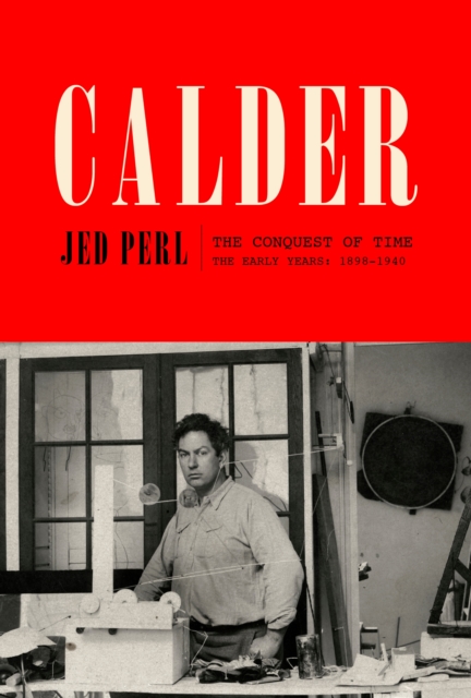 Book Cover for Calder: The Conquest of Time by Jed Perl