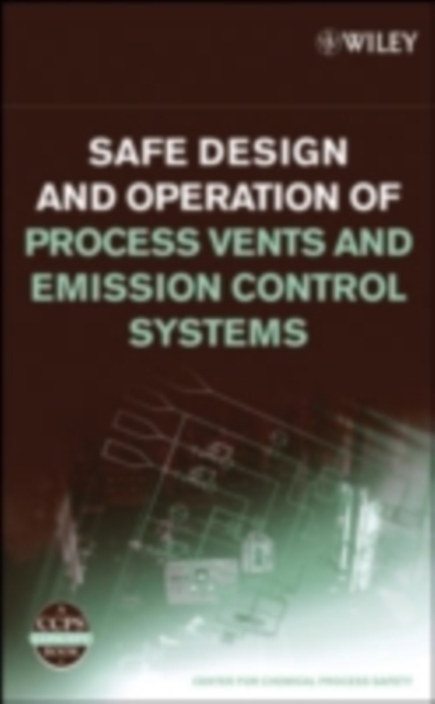 Book Cover for Safe Design and Operation of Process Vents and Emission Control Systems by CCPS (Center for Chemical Process Safety)