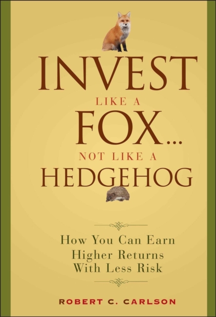 Book Cover for Invest Like a Fox... Not Like a Hedgehog by Robert C. Carlson