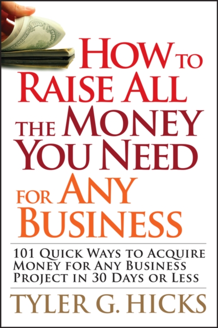 Book Cover for How to Raise All the Money You Need for Any Business by Tyler G. Hicks