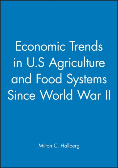 Book Cover for Economic Trends in U.S. Agriculture and Food Systems Since World War II by Milton C. Hallberg