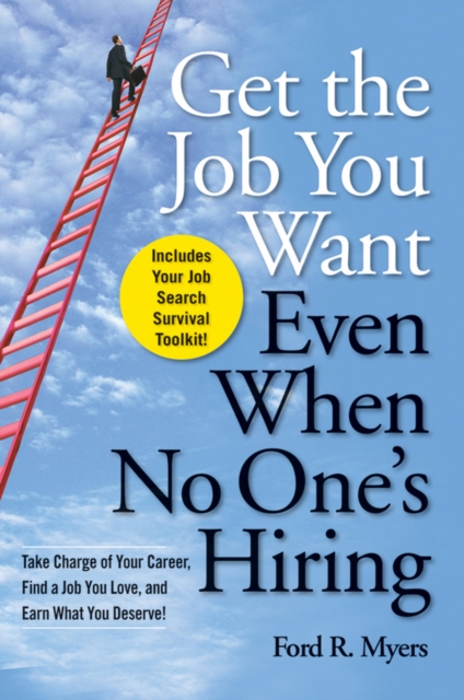 Book Cover for Get The Job You Want, Even When No One's Hiring by Ford R. Myers