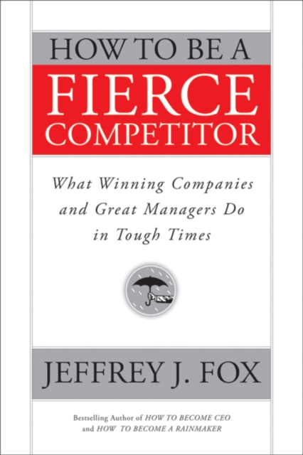 Book Cover for How to Be a Fierce Competitor by Jeffrey J. Fox