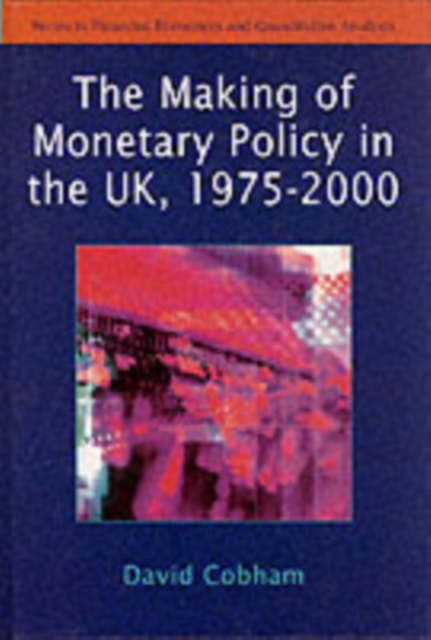 Book Cover for Making of Monetary Policy in the UK, 1975-2000 by David Cobham